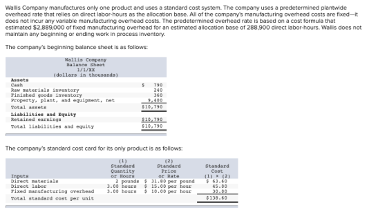 Wallis Company manufactures only one product and uses a standard cost system. The company uses a predetermined plantwide over