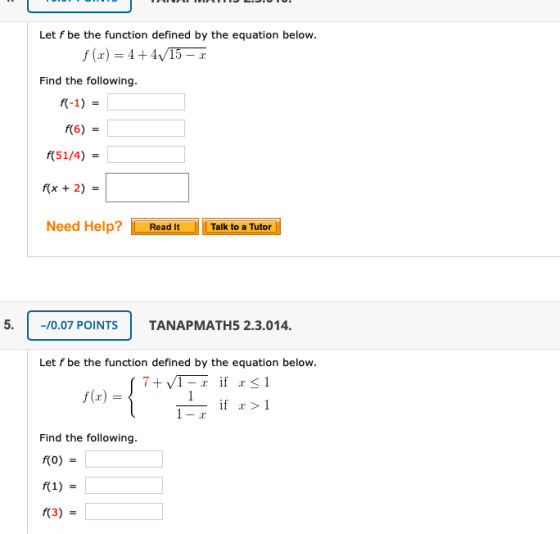 TORONTO IIII Let f be the function defined by the equation below. f(x) = 4+4/15 - r Find the following. f(-1) = f(0) = f(51/4