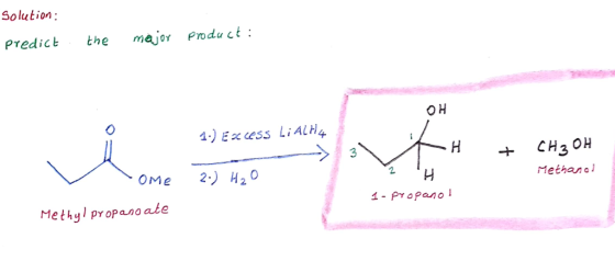 Solution predict the mejo Product: O H 4) Ex cess LiALHA 3 3 Methano 2 OMe 2) H20 1- Propano Methyl propanoate