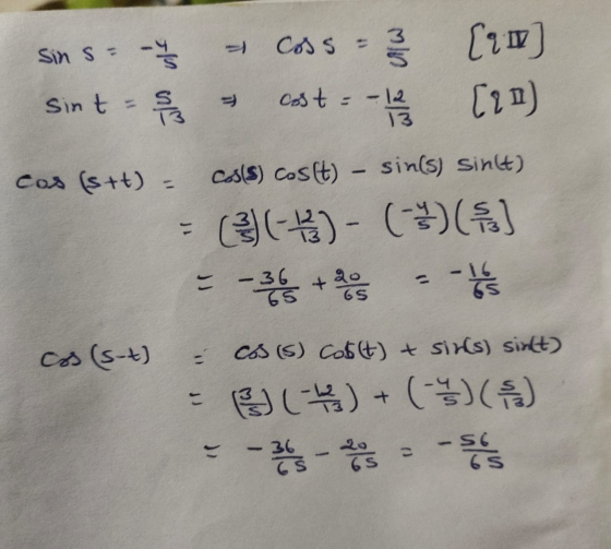 Coss - sin s= 4/5 sint = 윰 [21] (21 - S 21 cost = -12 13 cos (stt) = cos(s) cost) - sin(s) sinlt) = (-)-(-) -35+ che - - 36 6