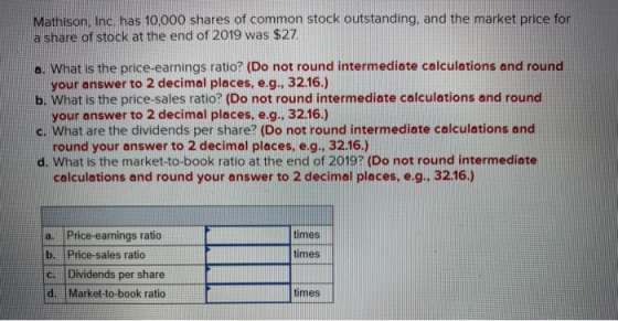 Mathison, Inc. has 10.000 shares of common stock outstanding, and the market price for a share of stock at the end of 2019 wa