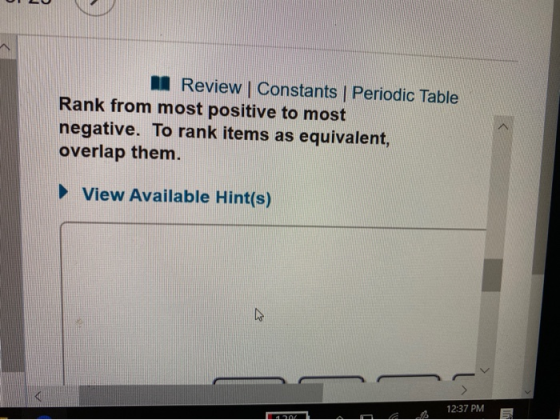 OU Review Constants Periodic Table Rank from most positive to most negative. To rank items as equivalent, overlap them. View
