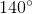 140^{\circ}
