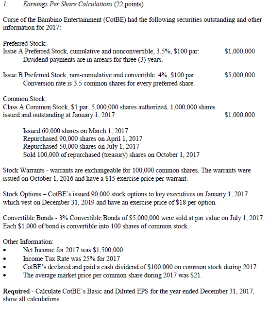 1. Earnings Per Share Calculations (22 points) Curse of the Bambino Entertainment (CotBE) had the following securities outsta