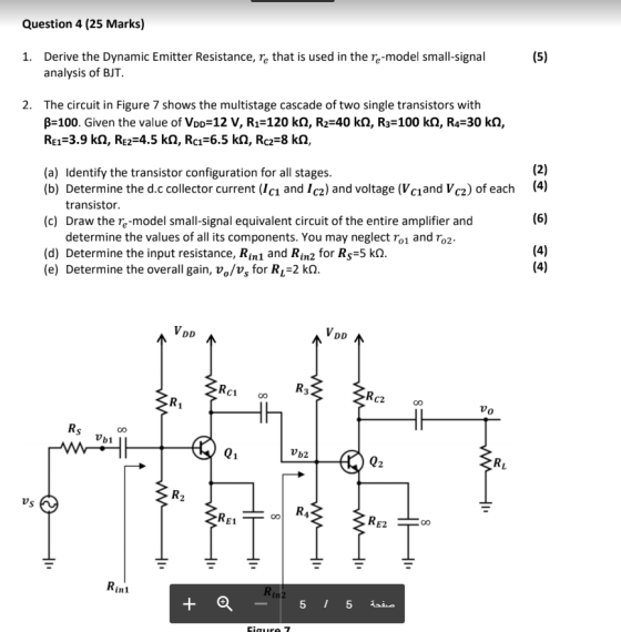 Question 4 (25 Marks) (5) 1. Derive the Dynamic Emitter Resistance, re that is used in the re-model small-signal analysis of