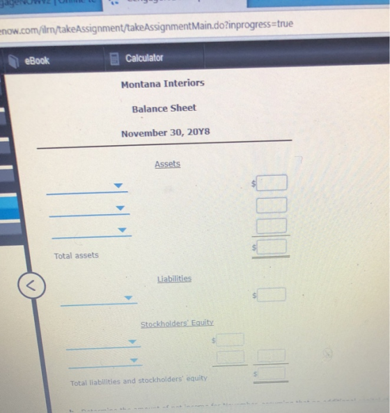 enow.com/ilm/takeAssignment/takeAssignmentMain.do?inprogress=true eBook Calculator Montana Interiors Balance Sheet November 3