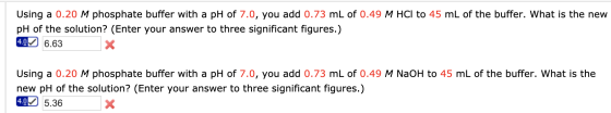 Using a 0.20 M phosphate buffer with a pH of 7.0, you add 0.73 mL of 0.49 M HCl to 45 mL of the buffer. What is the new pH of