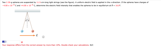 Two 2.30-g spheres are suspended by 11.5-cm-long light strings (see the figure). A uniform electric field is applied in the x