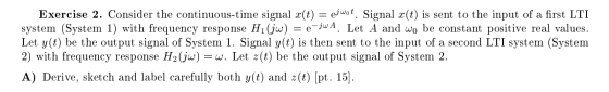 Exercise 2. Consider the continuous-time signal x(t) = ejwot. Signal x(t) is sent to the input of a first LTI system (System