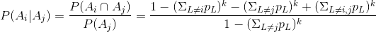 P(A_i|A_j)=\frac{P(A_i \cap A_j)}{P(A_j)}=\frac{1-(\Sigma _{L\neq i}p_L)^k-(\Sigma _{L\neq j}p_L)^k+(\Sigma _{L\neq i,j}p_L)^k}{1-(\Sigma _{L\neq j}p_L)^k}