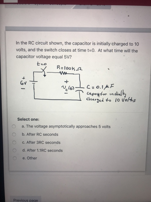 In the RC circuit shown, the capacitor is initially charged to 10 volts, and the switch closes at time t=0. At what time will