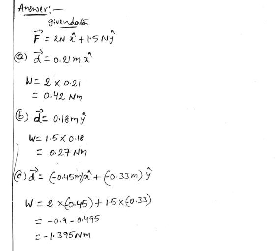 Answer:- givendala F = en êt is n (@) 2= 0.21m a W=2x0.21 = 0.42 Nm (6) 2= 0.18m W1.5 X 0.18 = 0.27 Nm @d= 60.45m)2+f0.33m)