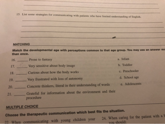 15. List some strategies for communicating with patients who have limited understanding of English. MATCHING Match the develo