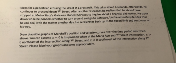stops for a pedestrian crossing the street at a crosswalk. This takes about 4 seconds. Afterwards, he continues to proceed do