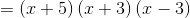 =\left(x+5\right)\left(x+3\right)\left(x-3\right)