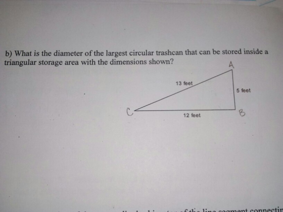 b) What is the diameter of the largest circular trashcan that can be stored inside a triangular storage area with the dimensi