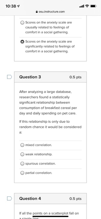 10:384 . osu.instructure.com Scores on the anxiety scale are causally related to feelings of comfort in a social gathering Sc