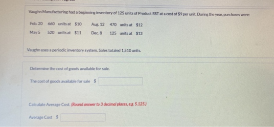 Vaughn Manufacturing had a beginning inventory of 125 units of Product RST at a cost of $9 per unit. During the year, purchas