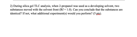 2) During silica gel TLC analysis, when 2-propanol was used as a developing solvent, two substances moved with the solvent fr