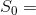 S_{0}=