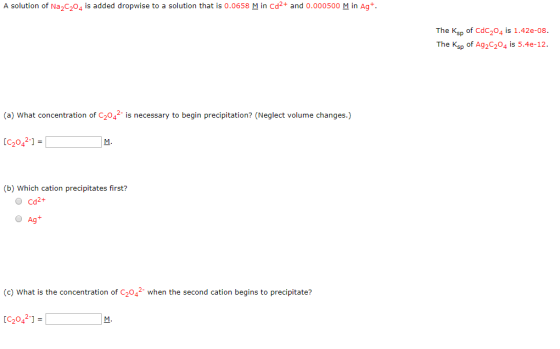 A solution of Na,C,0, is added dropwise to a solution that is 0.0658 M in Cd2+ and 0.000500 M in Agt. The Ksp of CdC204 is 1.