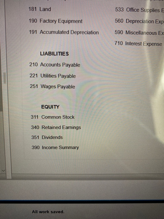 181 Land 533 Office Supplies E 560 Depreciation Exp 190 Factory Equipment 191 Accumulated Depreciation 590 Miscellaneous Ex 7