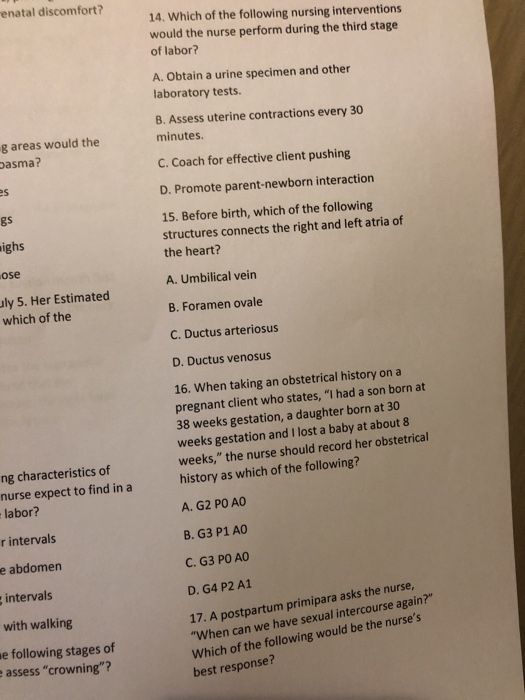 renatal discomfort? 14. Which of the following nursing interventions would the nurse perform during the third stage of labor?
