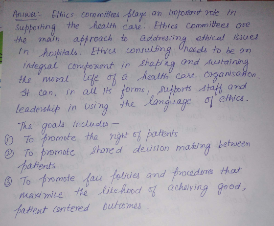 Answen- Ethics Committee人/lays an important role m upportng the the main Aealth care: Ethies Commitees ore roach to addres sing ethical Issue afy howhalsEcs consuling Uroeds to be a and sustaining leaders, i ь inしsing the The goals inclucles To Fromote, tha riht patents ② Toprom ot ghared deu sion making between atient 人jte.hood sb acheving good. atient antered butomes