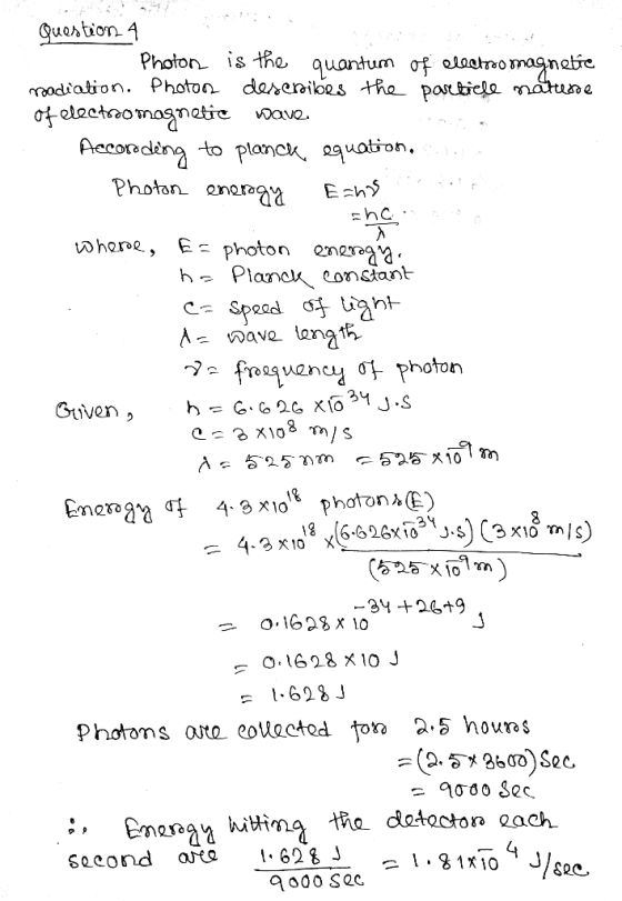 Question 4 Photon is the quantum of electromagnetic radiation. Photo describes the parebiele matesse of electroomagnetic wave