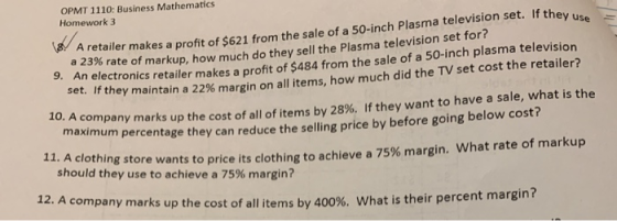 OPMT 1110: Business Mathematics Homework 3 8. A retailer makes a profit of $621 from the sale of a 50-inch Plasma television