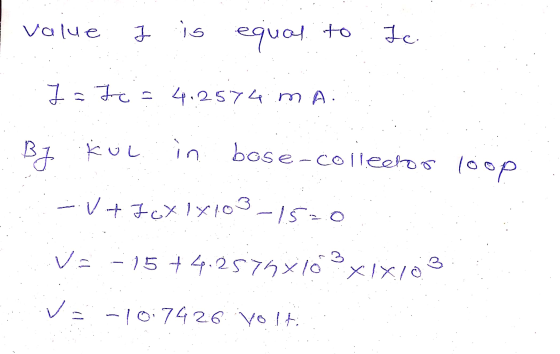 valu 7 is equal to Jc. = Ica 4.2574MA: Hi BJ Kul in bose-collector loop - V+FOX1X103-152.0 V = 15 +4.2579xid 3 xixi G V-10:74