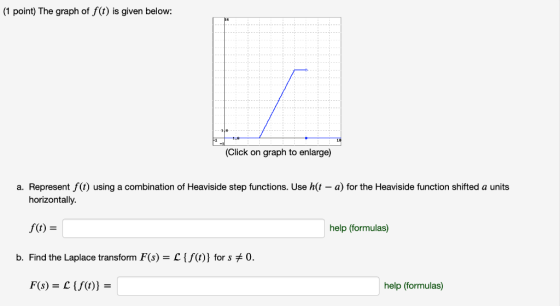 (1 point) The graph of f(t) is given below (Click on graph to enlarge) a. Represent f(t) using a combination of Heaviside ste