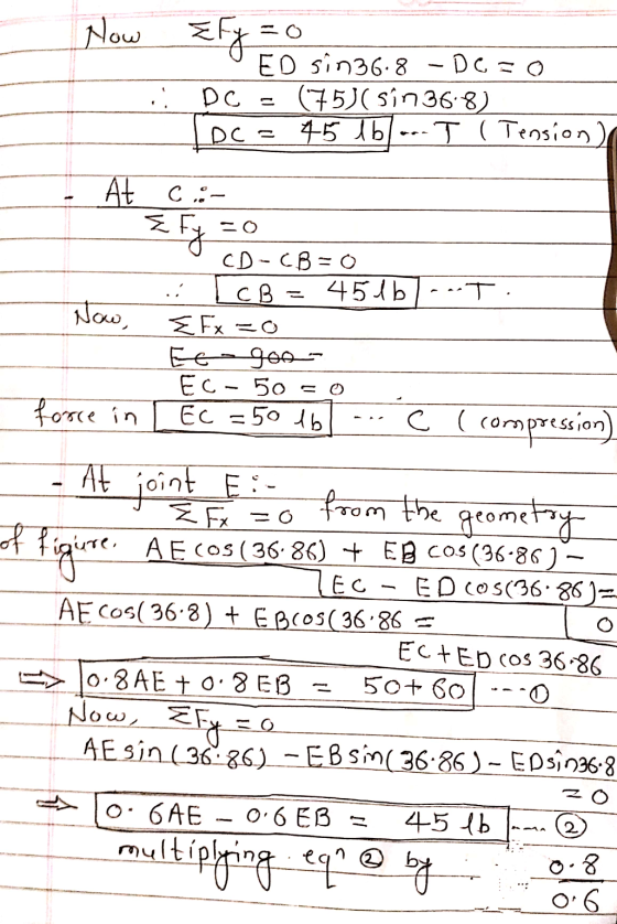 How Eff=0 ED sin36.8 -De=0 . DC - (75)( sin 368) IDC 45 lb T ( Tension) DC = At C.:- =0 E fj CD-CB=0 ... ICBE 4516 Now, E Fx