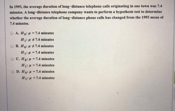 In 1993, the average duration of long-distance telephone calls originating in one town was 7.4 minutes. A long-distance telep