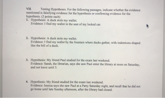 VII. Testing Hypotheses. For the following passages, indicate whether the evidence mentioned is falsifying evidence for the h