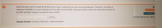 #4 Derek decides that he needs $195,806.00 per year in retirement to cover his living expenses. Therefore, he wants to withdr