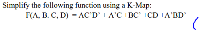 Simplify the following function using a K-Map: F(A, B. C, D) = ACD + AC+BC +CD+A’BD