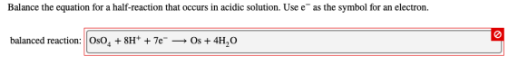 Balance the equation for a half-reaction that occurs in acidic solution. Use e as the symbol for an electron. balanced reacti