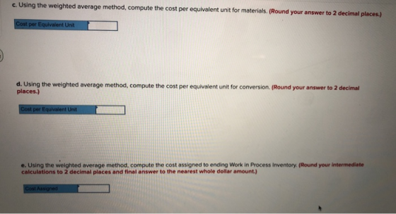 c. Using the weighted average method, compute the cost per equivalent unit for materials. (Round your answer to 2 decimal pla