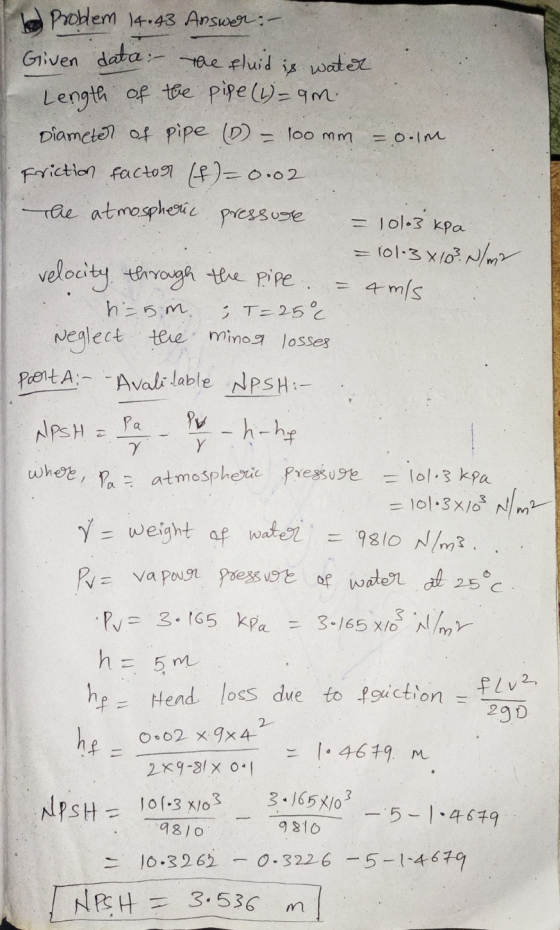 = 0.1m = 10103 kPa Υ Y Problem 14.43 Answer: - Given data. The fluid is water Length of the pipe (1)=9m. Diameter of pipe (D)