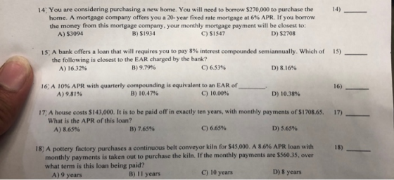 14) 14, You are considering purchasing a new home. You will need to borrow $270,000 to purchase the home. A mortgage company