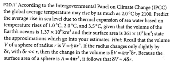 P2D.1 According to the Intergovernmental Panel on Climate Change (IPCC) the global average temperature may rise by as much a