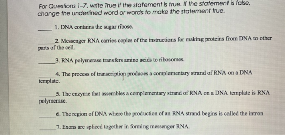 For Questions 1-7, write True if the statement is true. If the statement is false, change the underlined word or words to mak