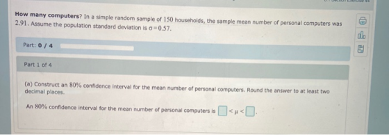 How many computers? In a simple random sample of 150 households, the sample mean number of personal computers was 2.91. Assum