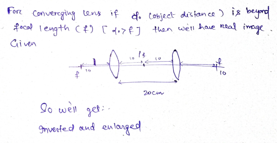 Fore convereging eng if tens if to cobject distance ) is beyond focal length (f) [ do> f] then well have real image. Given I