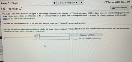 Score: 0 of 10 pts 2 of 10 (6 complete) HW Score: 60%, 60 of 100 p T15-1 (similar to) Question Help Vanderbilt Metal Works pr