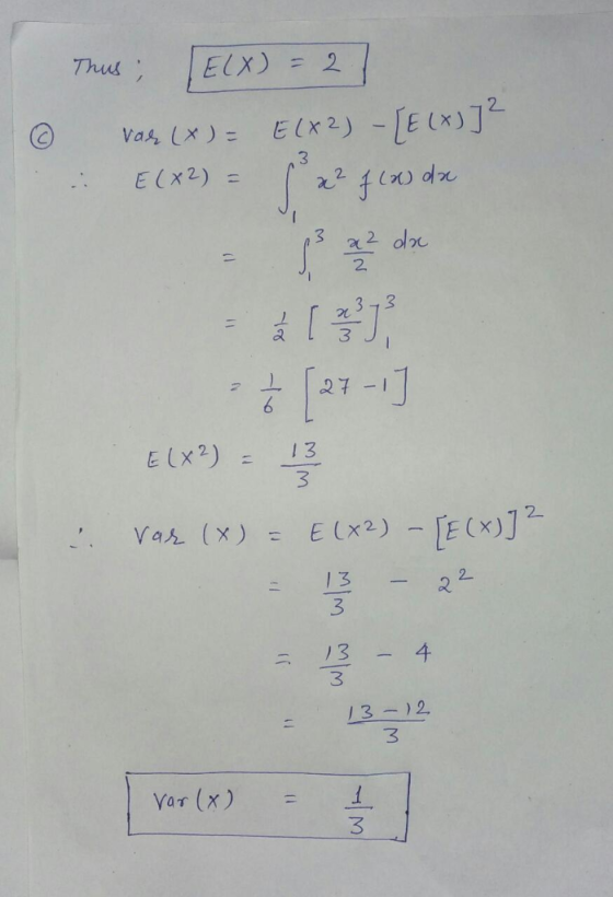 o Thus; JELX) =21 vode (X)= E(X2) - [E(x)]2 :: E(X2) = 2 flas de = 22 de Elx?) = 3 1. Var (x) = E(X2) - TE (x)] 13-12 = 13 -