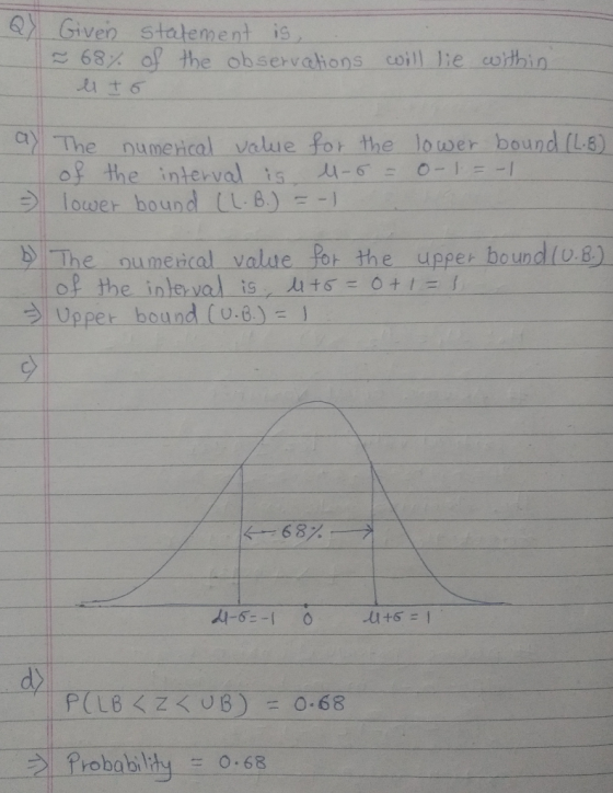 QGiven stalement i 68%-of-the observ ahons coill-he-comin 11さ6. The numerical volue for the lo wer bound (L of., the-interval-ts. 서-6-0-1 =-1 lower bound L6) The sumeical valte or the upper bound 0.8) of the interval is- u+5= 0+1 Upper bound (0.8)s -63% frobability三0:68