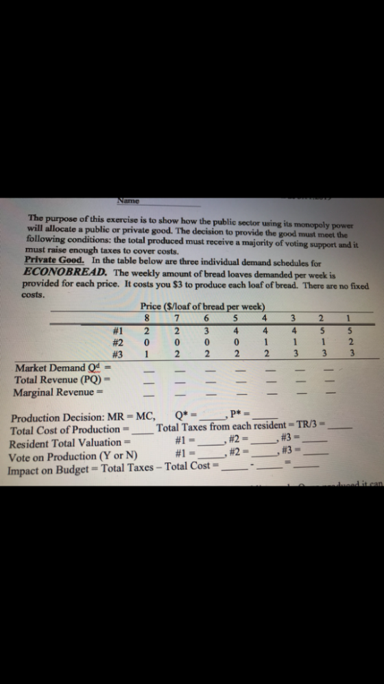 Name The purpose of this exercise is to will allocate a public or private good. The decision following conditions: the total