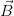 B